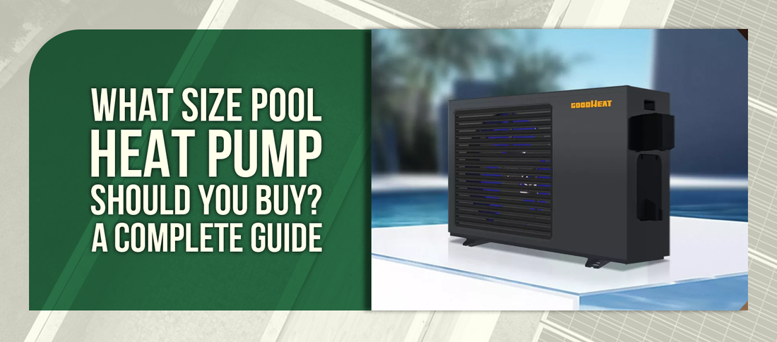What Size Pool Heat Pump Should You Buy? A Complete Guide