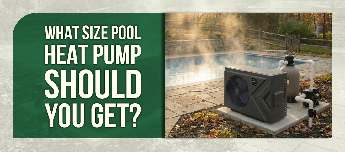 What Size Pool Heat Pump Should You Get?
