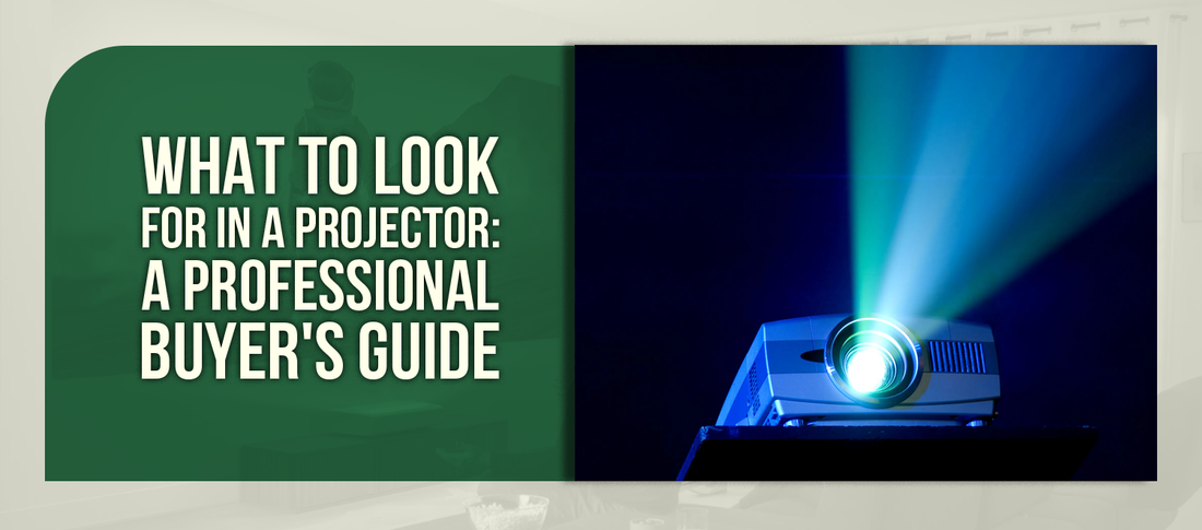 What to Look for in a Projector: A Professional Buyer's Guide
