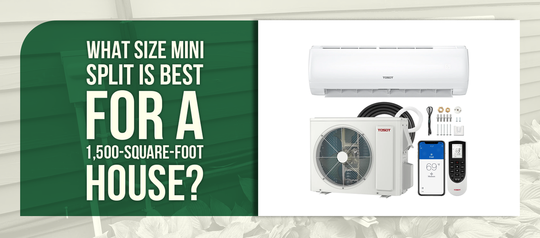 What Size Mini Split Is Best for a 1,500-Square-Foot House?