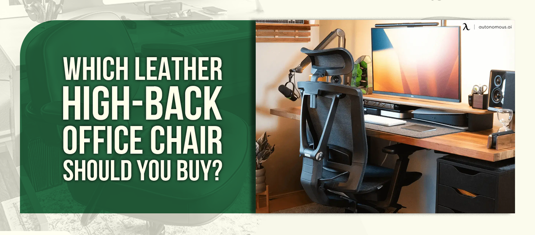 Which Leather High-Back Office Chair Should You Buy?