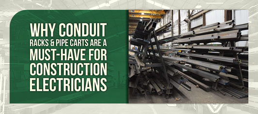 Why Conduit Racks & Pipe Carts Are a Must-Have for Construction Electricians