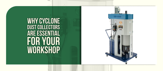 Why Cyclone Dust Collectors Are Essential for Your Workshop