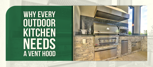 Why Every Outdoor Kitchen Needs a Vent Hood