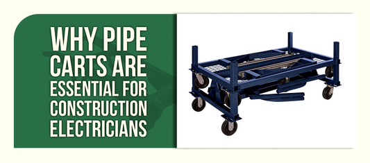 Why Pipe Carts Are Essential for Construction Electricians