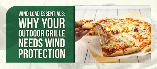 Wind Load Essentials: Why Your Outdoor Grille Needs Wind Protection