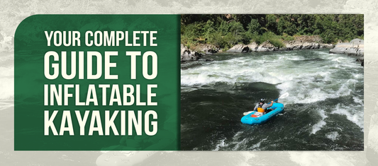 Your Complete Guide to Inflatable Kayaking