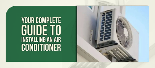 Your Complete Guide to Installing an Air Conditioner