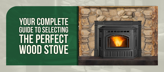 Your Complete Guide to Selecting the Perfect Wood Stove