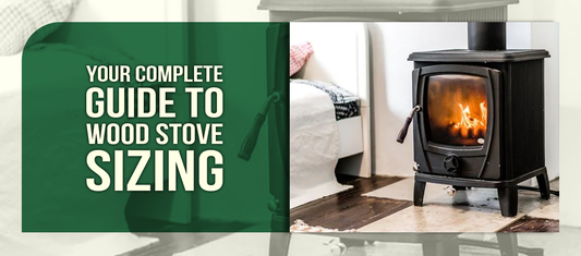 Your Complete Guide to Wood Stove Sizing