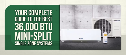 Your Complete Guide to the Best 36,000 BTU Mini-Split Single Zone Systems